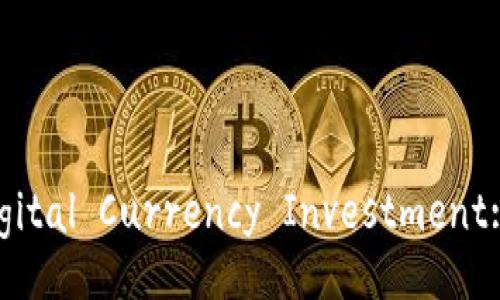Exploring the Path of Digital Currency Investment: Strategies and Insights