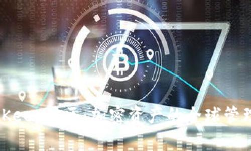 探索BitKeep时区：加密资产的全球管理新方式